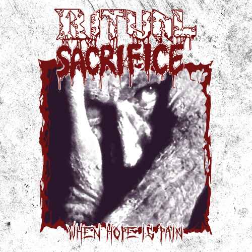 RITUAL SACRIFICE - When Hope is Pain Re-Release CD